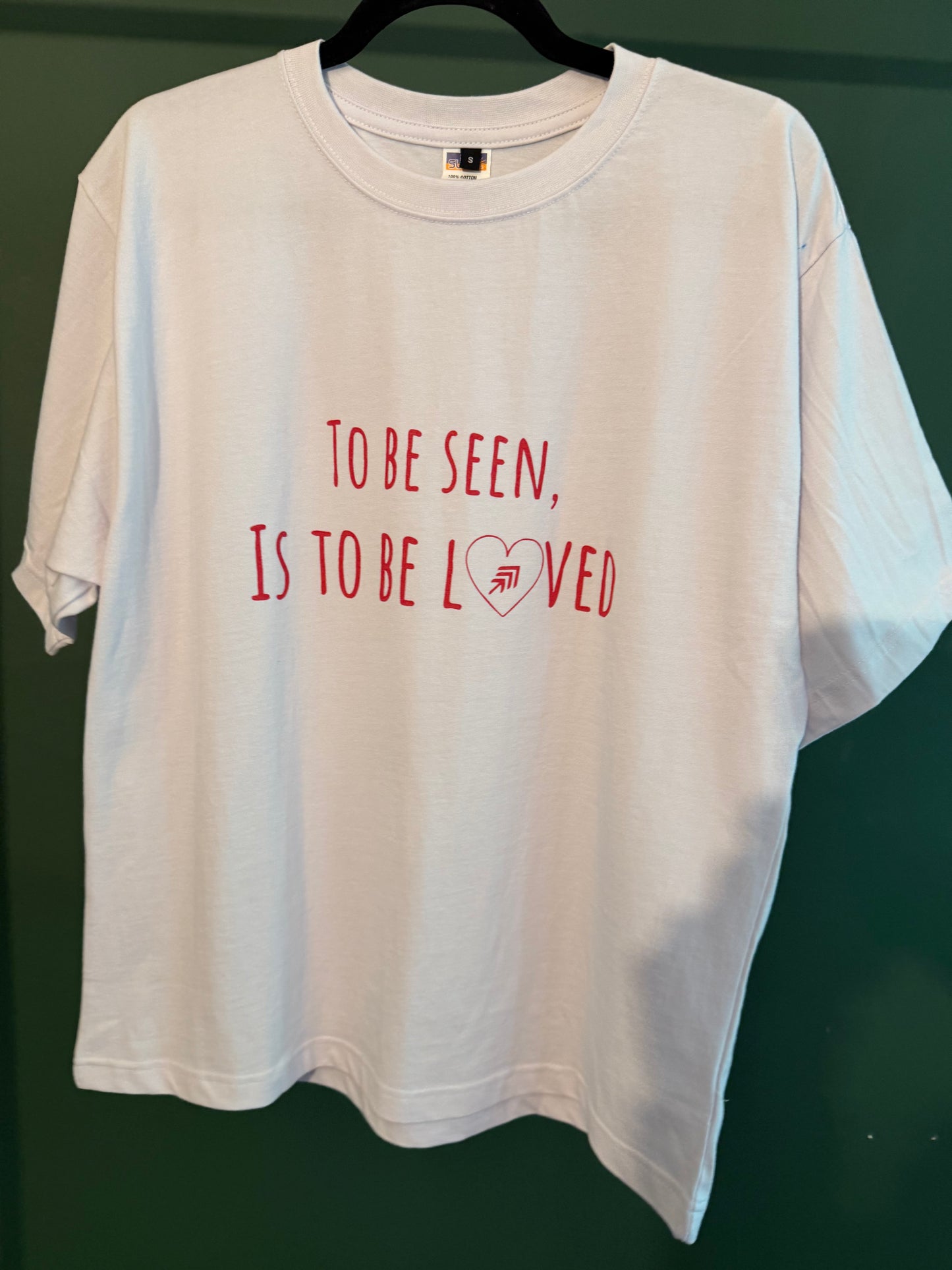 To be seen is to be loved t shirt
